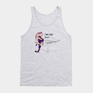 Dinosaur Say I'm Fine Bro! Tank Top